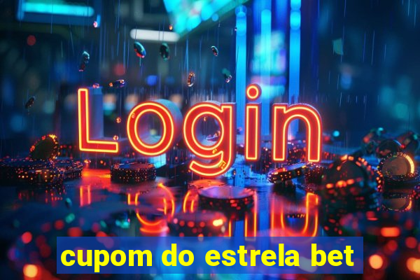 cupom do estrela bet